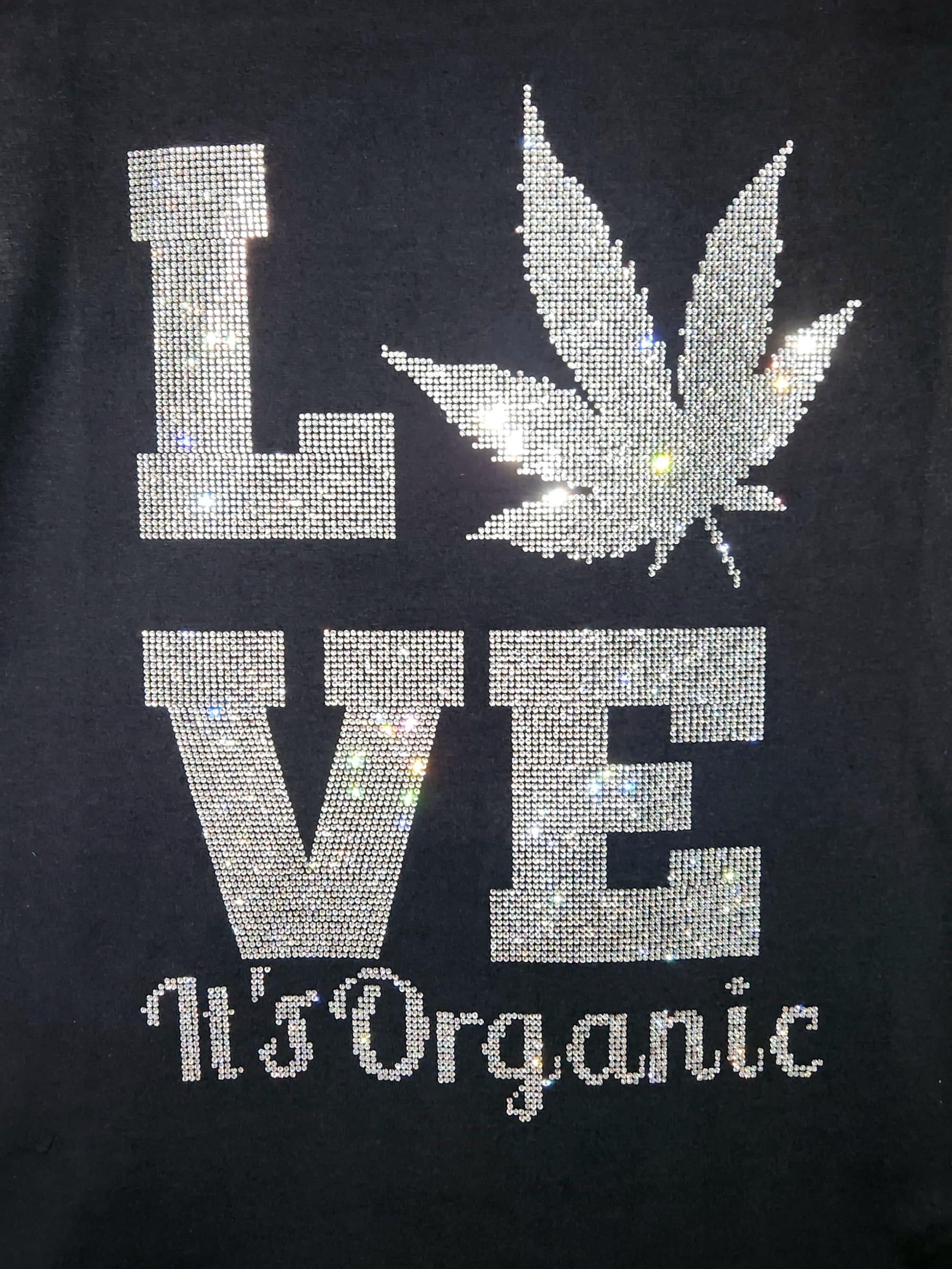 Love Weed It's Organic Rhinestone Bling T-Shirt, Weed Lover Tee-Shirt, Cozy Weed Clothing, Unisex Relationship Top, Vintage Weed Shirt Secondary image