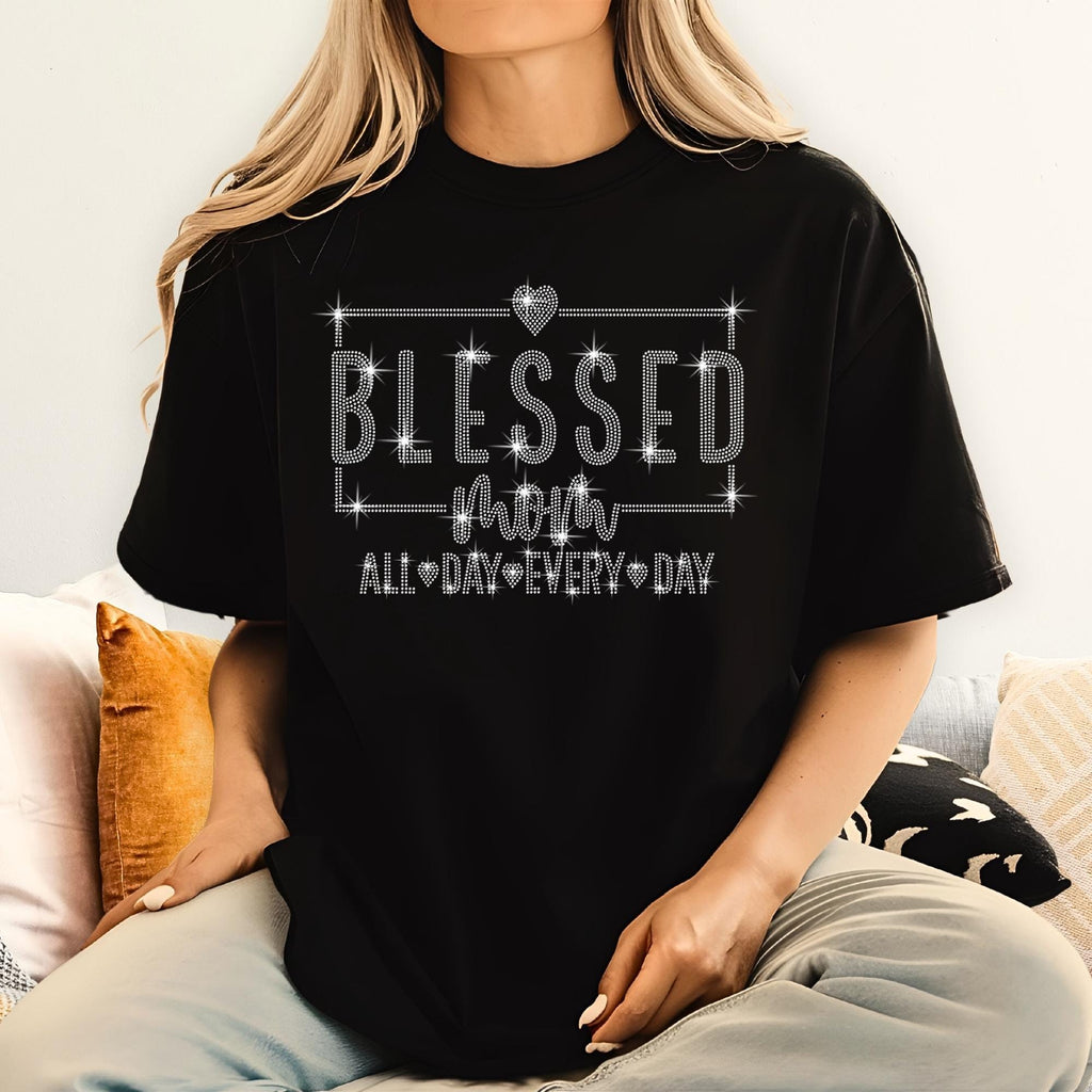 Blessed Mom All Day Every Day Rhinestone T-Shirt, Mothers Day & Birthday Gift for All Moms-Mamas, Inspirational Motherhood Tee-Shirt