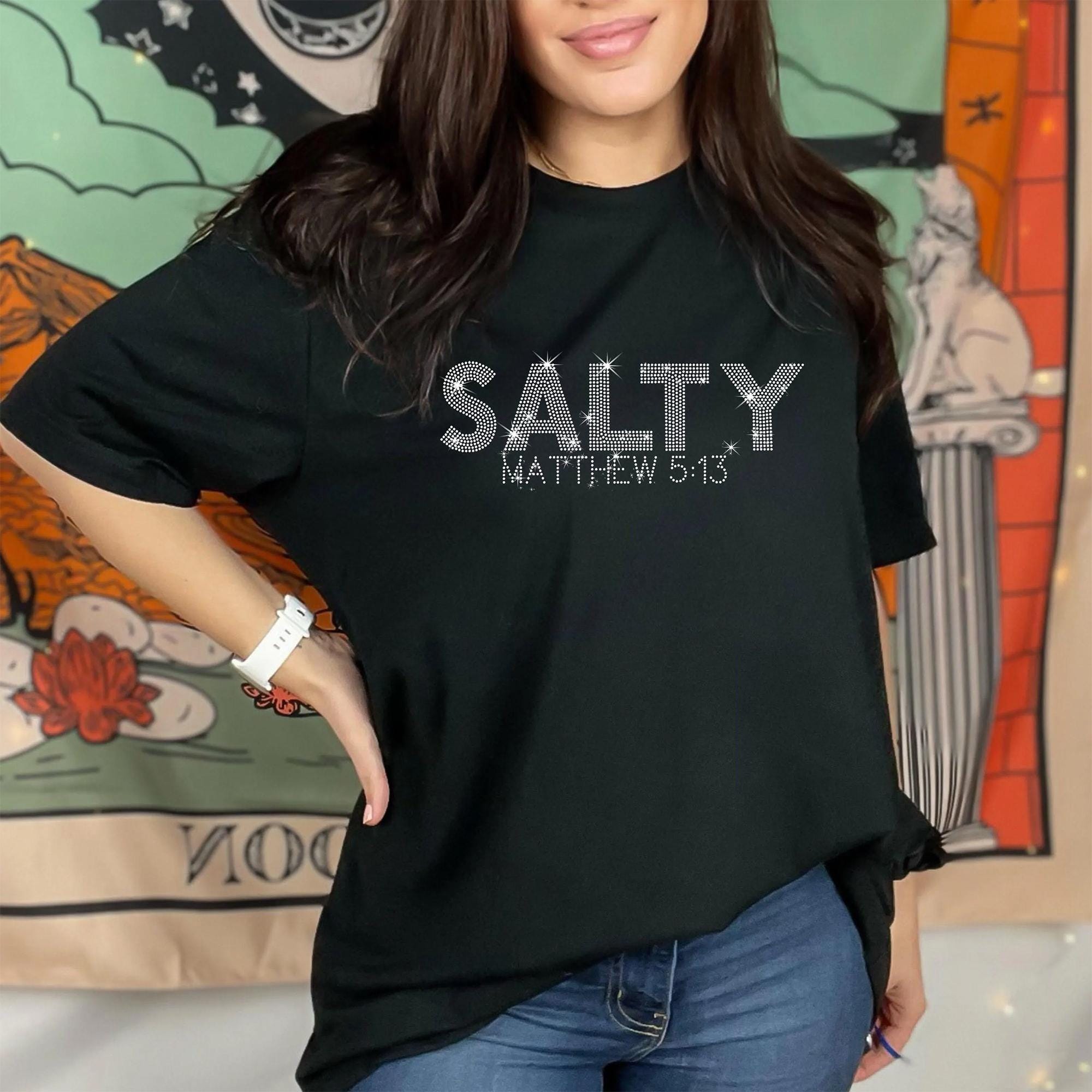 Salty Rhinestone Shirt, Funny Christian Shirt, Matthew 5:13 Shirt, Christian Religious Shirts, Bible Verse Shirt, Religious Gift Shirts