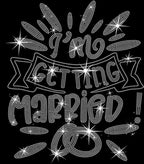 I am Getting Married Rhinestone Shirt: Retro Unique Design Wedding Tee