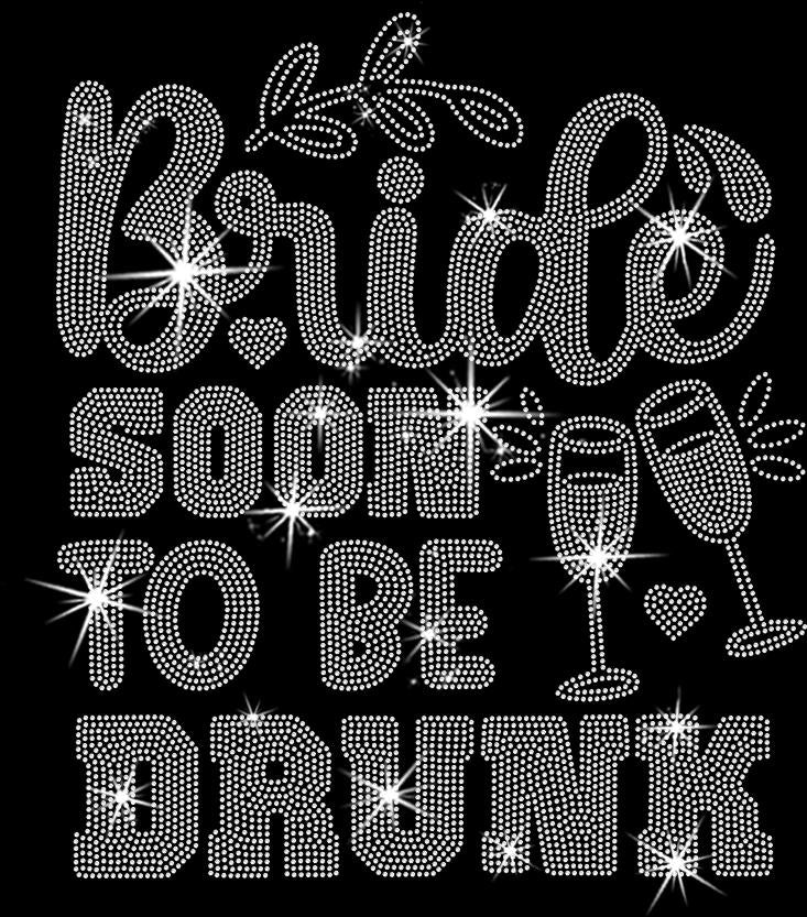 Bride Soon to be Drunk Rhinestone Shirt: Sparkling Bachelorette Party Tee