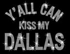 Y'all Can Kiss My Dallas Rhinestone Shirt: Bling Southern Humor Tee