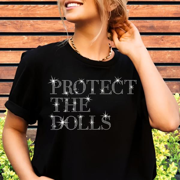 Protect The Dolls Rhinestone T-Shirt, Feminism Equality Shirt, Social Justice Tee, Activist Resist & Protest Apparel, Stylish Unisex Wear