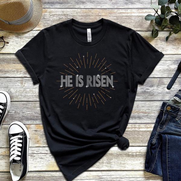 He Is Risen Rhinestone T-Shirt, Sparkling Easter Shirt, Religious Easter Sunday Apparel, Inspirational Christian Tee-Shirt, Gift For Her