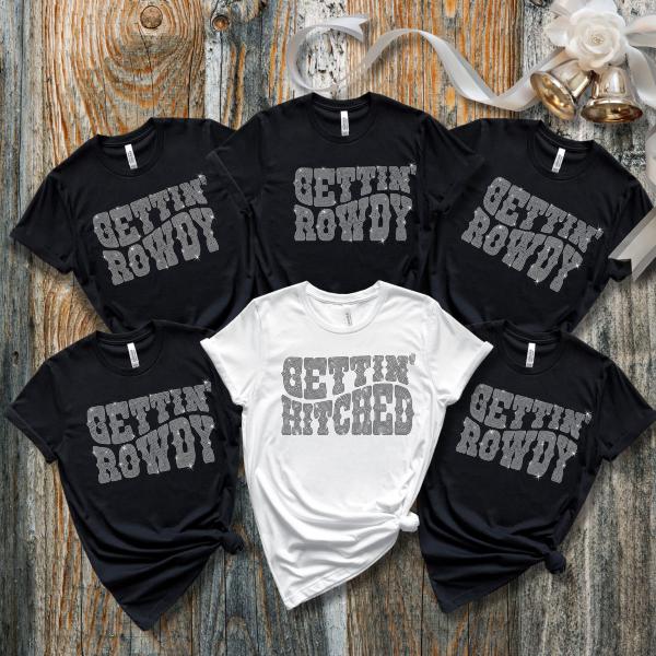 Gettin Hitched Shirt, Gettin Rowdy Rhinestone Shirt, Bachelorette Party Shirt, Party Events Shirt, Gift For Her Bachelorette Shirt
