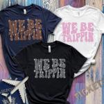 We Be Trippin Rhinestone Shirt, Family Trip Shirt, Girls Trip Shirt, Vacay Shirt, Fun Trip Shirt