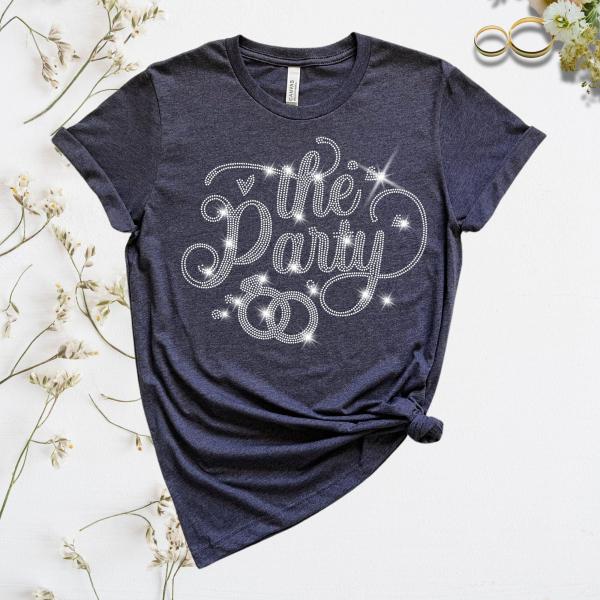 Wife of The Party and The Party Rhinestone T-Shirts, Matching Bridal Squad, Bride & Bridesmaid Shirts, Wedding Gift Sweatshirt for Your Love