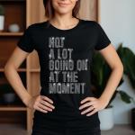 NOT A Lot Going On At The Moment Rhinestone T-Shirt, A Lot Going On Shirt, Concert Tee-Shirt, Fans Shirt for Tour, Music Lovers Sweatshirt
