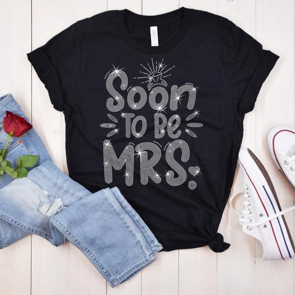 Soon to Be Mrs. Rhinestone T-Shirt, Fascinating Wedding Top, Bridal Shower Gift Tee-Shirt for Bride, Bachelorette Party Matching Sweatshirt