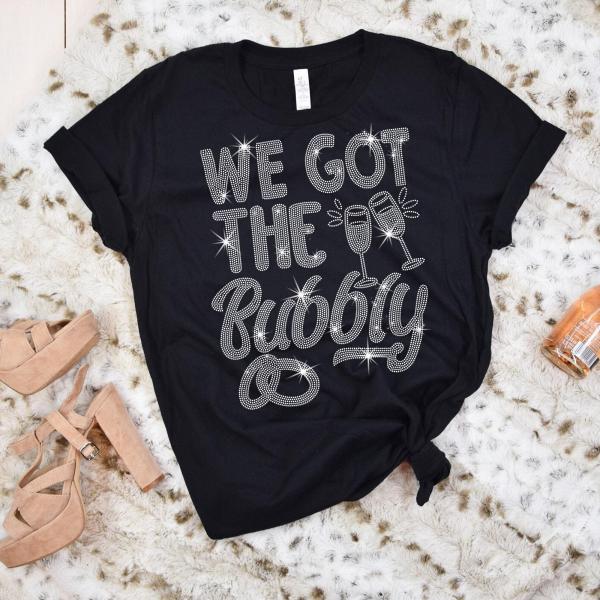 We Got The Bubbly Rhinestone T-Shirt, Cute Wedding - Bridal Party Shirt, Bride and Bridesmaids Matching Sweatshirt, Bach Group Apparel