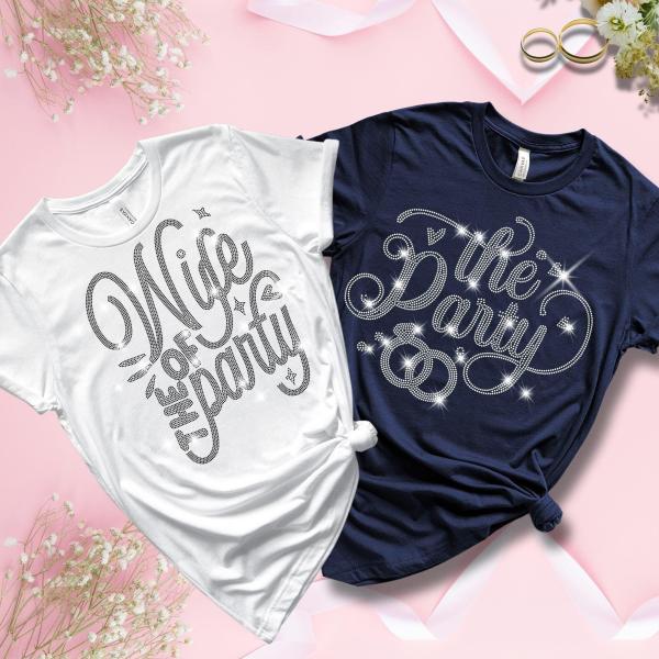 Wife of The Party and The Party Rhinestone T-Shirts, Matching Bridal Squad, Bride & Bridesmaid Shirts, Wedding Gift Sweatshirt for Your Love