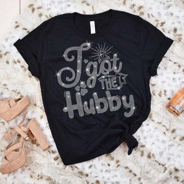 I Got The Hubby Rhinestone T-Shirt, Husband Wife Matching Shirt, Bride & Bridesmaid Unique Design Top Gift, Bridal/Wedding Party Sweatshirt