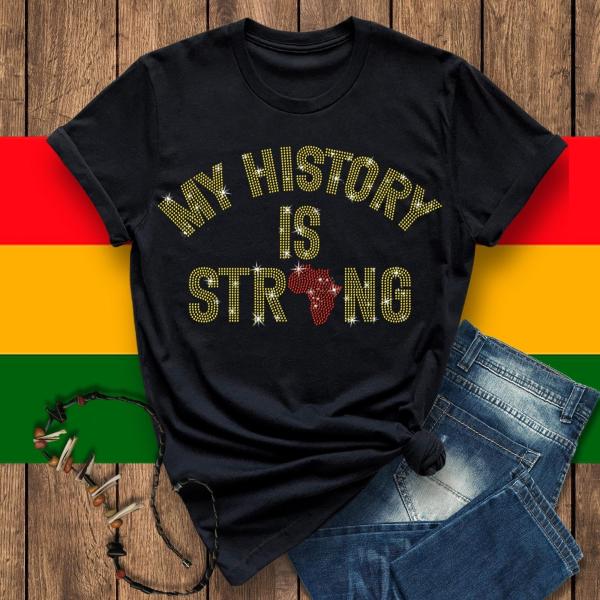 My History Is Strong Rhinestone T-Shirt, Black Lives Matter Shirt, Black Power Sweatshirt, Equality Rights Tee Social Justice Tee-Shirt
