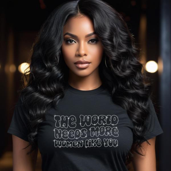 The World Needs More Women Like You Rhinestone T-Shirt, Women’s Day Sparkling Tee, Gift for Her, Stylish Women’s Rights T-Shirt, Mom Gift