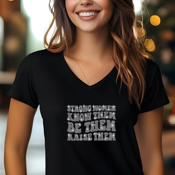 Strong Women Know Them Raise Them Rhinestone T-Shirt, Women’s Day Sparkling Tee, Gift for Her, Stylish Women’s Rights T-Shirt, Mom Gift