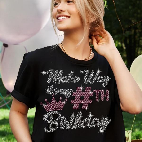 Custom Make Way It's My Birthday Rhinestone T-Shirt, Customizable Age T-Shirt, Turning Fabulous at 18-70, Personalizable Women Sweatshirt