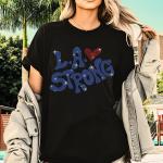 L.A. Strong Rhinestone T-Shirt, Support Firefighters Shirt, Forest Fire Awareness Shirt, Wildfire Resilience Shirt, Fire Recovery Tee-Shirt