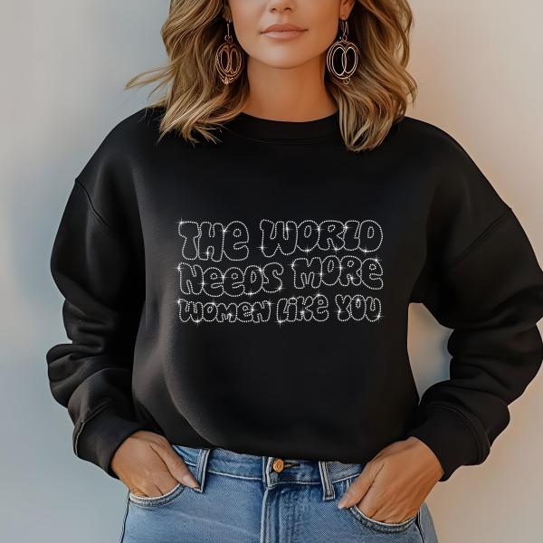 The World Needs More Women Like You Rhinestone T-Shirt, Women’s Day Sparkling Tee, Gift for Her, Stylish Women’s Rights T-Shirt, Mom Gift