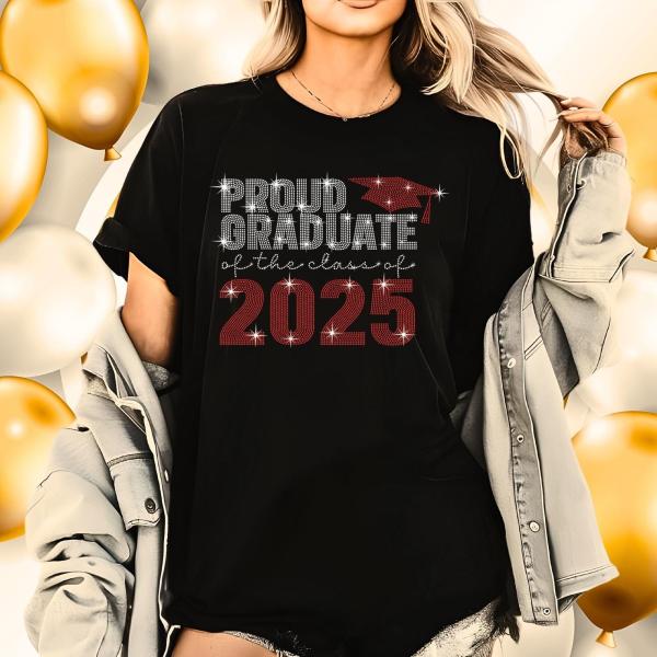 Proud Graduate of The Class  of 2025 Rhinestone T-Shirt, Family & Senior Tee- Shirt Gift for Graduate, Celebration Apparel for Graduation