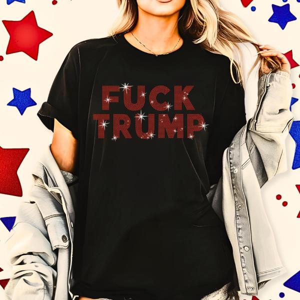 Fuck Trump Rhinestone T-Shirt, Resist Anti Maga Fascism Racism Shirt, Democracy Equality Liberal Outfit, Protest Tee-Shirt for Her or Him